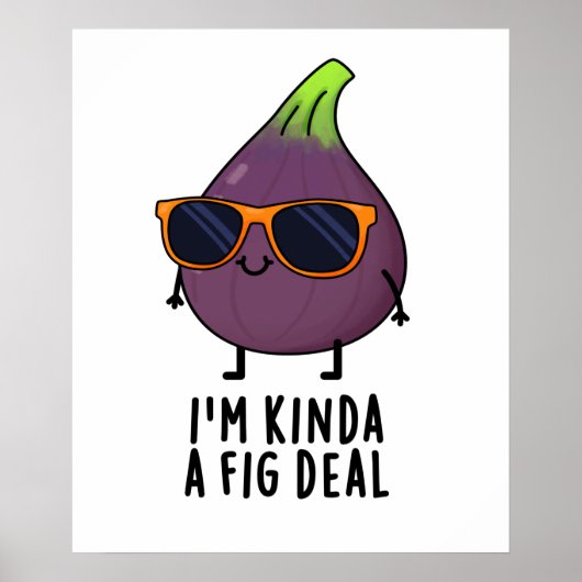 Ik ben Kinda A Fig Deal Funny Fruit Pun Poster (Voorkant)