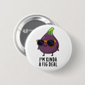 Ik ben Kinda A Fig Deal Funny Fruit Pun Ronde Button 5,7 Cm (Voorkant /achterkant)
