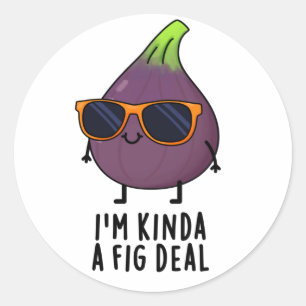 Ik ben Kinda A Fig Deal Funny Fruit Pun Ronde Sticker