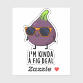 Ik ben Kinda A Fig Deal Funny Fruit Pun Sticker (Vel)