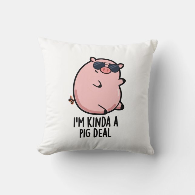 Ik ben Kinda A Pig Deal Funny Animal Pun Kussen (Voorkant)