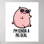 Ik ben Kinda A Pig Deal Funny Animal Pun Poster (Voorkant)