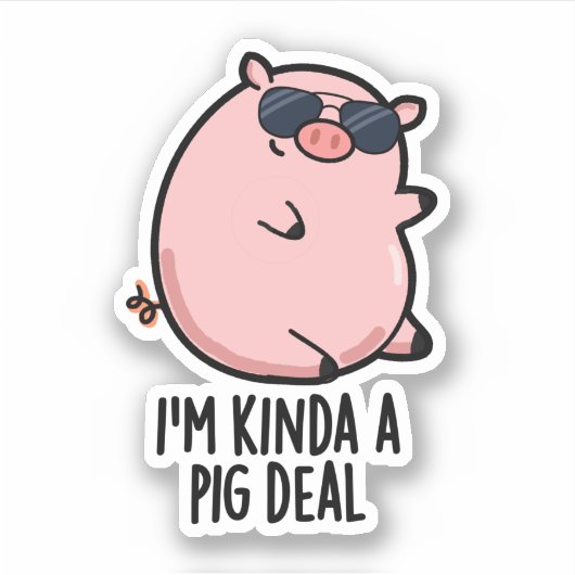 Ik ben Kinda A Pig Deal Funny Animal Pun Sticker (Voorkant)