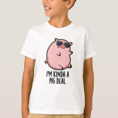 Ik ben Kinda A Pig Deal Funny Animal Pun T-shirt (Voorkant)