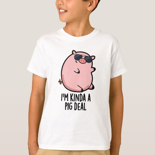 Ik ben Kinda A Pig Deal Funny Animal Pun T-shirt (Voorkant)