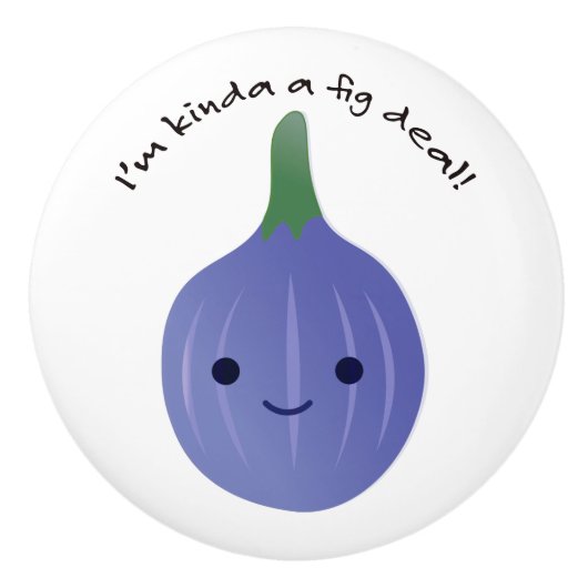 Ik ben Kinda een Fig Deal Keramische Knop (Voorkant)