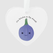 Ik ben Kinda een Fig Deal Ornament (achterkant)