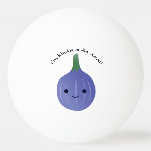 Ik ben Kinda een Fig Deal Pingpongbal (Voorkant)