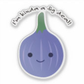 Ik ben Kinda een Fig Deal Sticker (Voorkant)