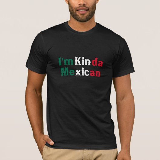 Ik ben Kinda Mexican T-shirt (Voorkant)