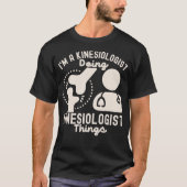 Ik ben kinesioloog in kinesiologische dingen t-shirt (Voorkant)