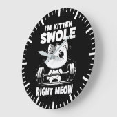 Ik ben Kitten Swole Rechts Meow - Gym Cat Motivati Grote Klok (Hoek)