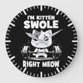 Ik ben Kitten Swole Rechts Meow - Gym Cat Motivati Grote Klok (Voorkant)