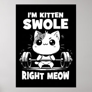 Ik ben Kitten Swole Rechts Meow - Gym Cat Motivati Poster