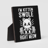 Ik ben Kitten Swole Right Meow, Grappige Schattige Fotoplaat (Voorkant)