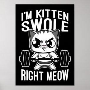 Ik ben Kitten Swole Right Meow, Grappige Schattige Poster