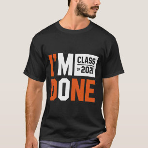 Ik ben Klaar in 2021 - Afstuderen Cadeau Funny T-shirt