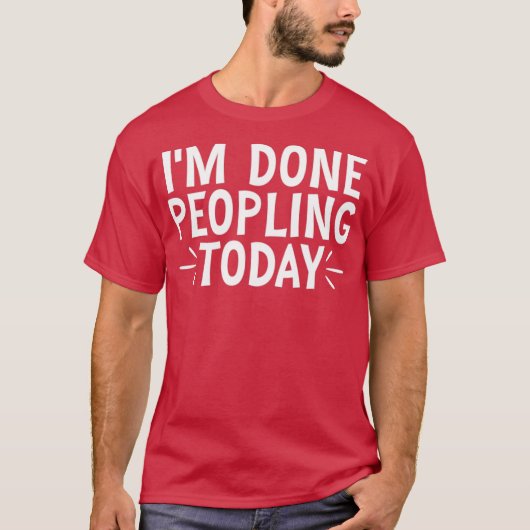 Ik Ben Klaar Met Mensen Vandaag 12 T-shirt (Voorkant)