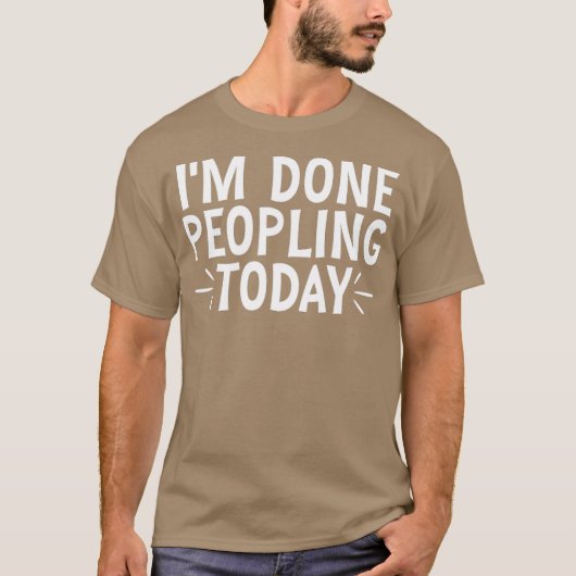 Ik Ben Klaar Met Mensen Vandaag 20 T-shirt (Voorkant)