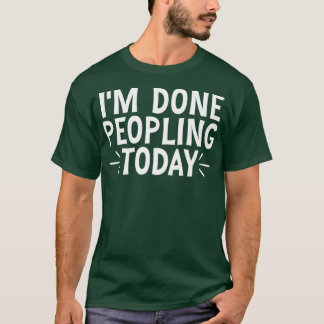 Ik Ben Klaar Met Mensen Vandaag 25 T-shirt