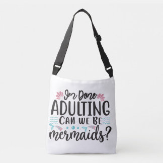 Ik ben klaar met volwassen zijn, kunnen we zeemeer crossbody tas