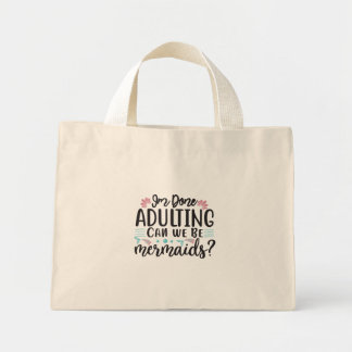 Ik ben klaar met volwassen zijn, kunnen we zeemeer mini tote bag