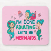 Ik ben klaar met zeemeerminnen muismat (Voorkant)