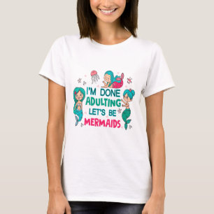 Ik ben klaar met zeemeerminnen t-shirt