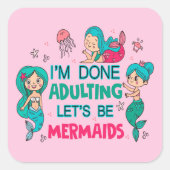 Ik ben klaar met zeemeerminnen vierkante sticker (Voorkant)