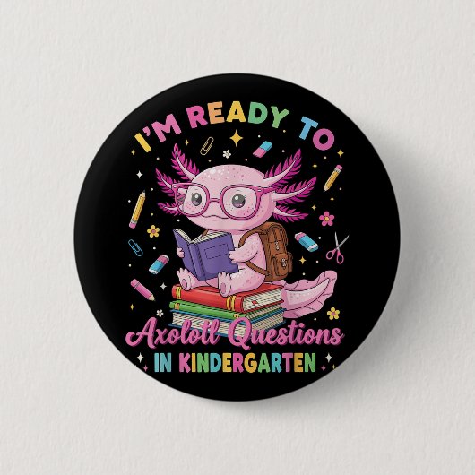 Ik ben klaar om Axolotl vragen in de kleuterschool Ronde Button 5,7 Cm (Voorkant)