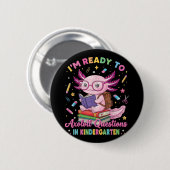 Ik ben klaar om Axolotl vragen in de kleuterschool Ronde Button 5,7 Cm (Voorkant /achterkant)
