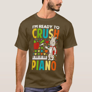 Ik ben klaar om piano te verpletteren t-shirt
