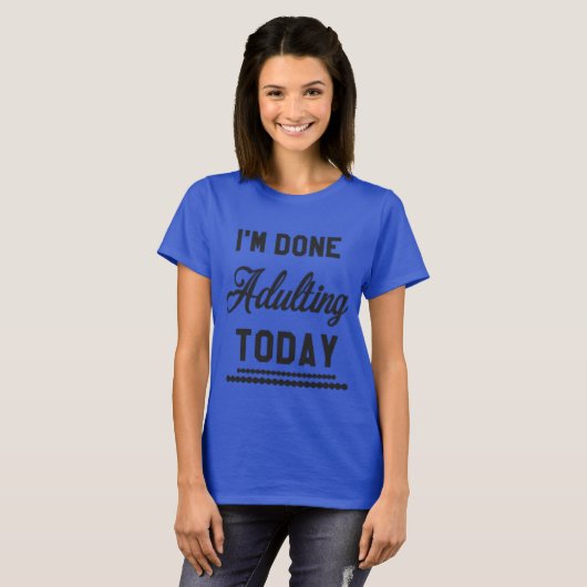 Ik ben klaar vandaag t-shirt (Voorkant volledig)