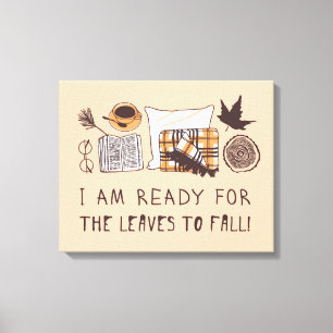 Ik ben klaar voor de bladeren om te Herfsten! Canvas Afdruk
