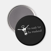 Ik ben klaar voor het weekendmagneet magneet (Voorkant / Achterkant)