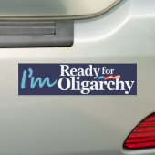 Ik Ben Klaar Voor Oligarchie Hillary Parodie Bumpersticker (Op auto)