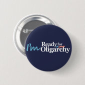Ik ben klaar voor Oligarchy Hillary Parody Ronde Button 5,7 Cm (Voorkant /achterkant)