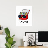 Ik ben koeler Funny Ice Cooler Box Pun Poster (Thuiskantoor)