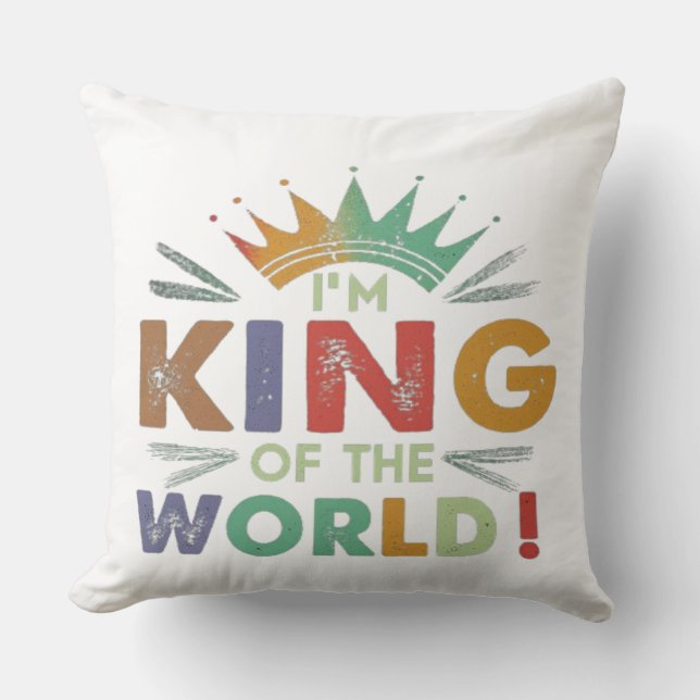 "Ik ben Koning van de Wereld!" Meerkleurig Sierkus Kussen (Voorkant)