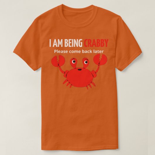Ik ben krabbelig, kom later terug t-shirt (Design voorkant)