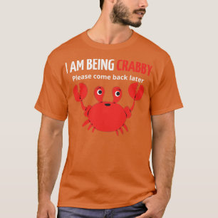 Ik ben krabbelig, kom later terug t-shirt