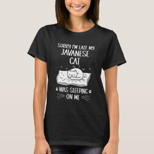 Ik ben laat, mijn Javaanse kat lag op me te slapen T-shirt