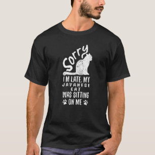 Ik ben laat, mijn Javaanse kat zat op me Kat 1 T-shirt
