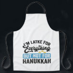 Ik ben Latke voor alles, maar niet voor Chanoeka Schort<br><div class="desc">Chanoeka,  Joods,  Chanoeka,  Menora,  Dreidel,  Gift,  Verjaardag,  Vakantie,  Lichten,  Gelt</div>