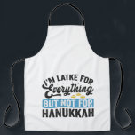 Ik ben Latke voor alles, maar niet voor Chanoeka Schort<br><div class="desc">Chanoeka,  Joods,  Chanoeka,  Menora,  Dreidel,  Gift,  Verjaardag,  Vakantie,  Lichten,  Gelt</div>