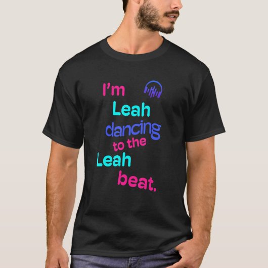 Ik ben Leah Dancing to the Leah T-shirt (Voorkant)