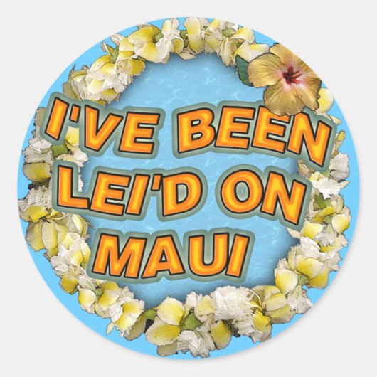 Ik ben Lei'd geweest op Maui. Ronde Sticker (Voorkant)