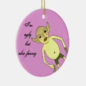 Ik ben lelijk maar ook grappig keramisch ornament (Rechts)