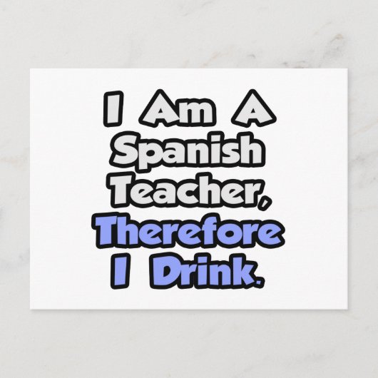 Ik ben leraar Spaans, dus ik Drink Briefkaart (Voorkant)