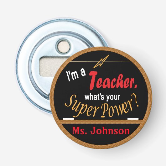 Ik ben leraar wat is je Superpower? Button Flesopener (Voorkant)